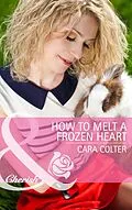 E-Book (epub) How to Melt a Frozen Heart (Mills &amp; Boon Cherish) von Cara Colter