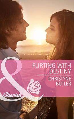 E-Book (epub) Flirting with Destiny (Mills &amp; Boon Cherish) (Welcome to Destiny - Book 4) von Christyne Butler
