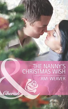 E-Book (epub) Nanny's Christmas Wish (Mills &amp; Boon Cherish) von Ami Weaver