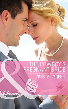 E-Book (epub) Cowboy's Pregnant Bride (Mills &amp; Boon Cherish) (St. Valentine, Texas - Book 3) von Crystal Green