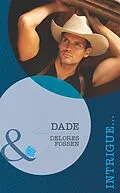E-Book (epub) Dade (Mills &amp; Boon Intrigue) (The Lawmen of Silver Creek Ranch - Book 2) von Delores Fossen