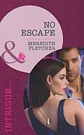 E-Book (epub) No Escape (Mills &amp; Boon Intrigue) von Meredith Fletcher