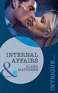 E-Book (epub) Internal Affairs (Mills &amp; Boon Intrigue) von Alana Matthews