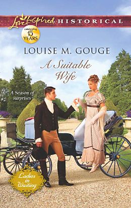 E-Book (epub) Suitable Wife (Mills &amp; Boon Love Inspired Historical) (Ladies in Waiting - Book 2) von Louise M Gouge