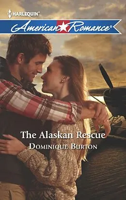 E-Book (epub) Alaskan Rescue (Mills & Boon American Romance) von Dominique Burton