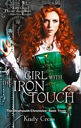 E-Book (epub) Girl with the Iron Touch (The Steampunk Chronicles - Book 4) von Kady Cross