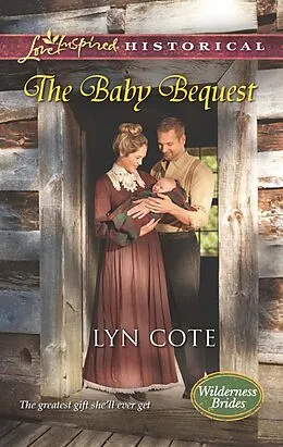 E-Book (epub) Baby Bequest (Mills & Boon Love Inspired Historical) (Wilderness Brides - Book 2) von Lyn Cote