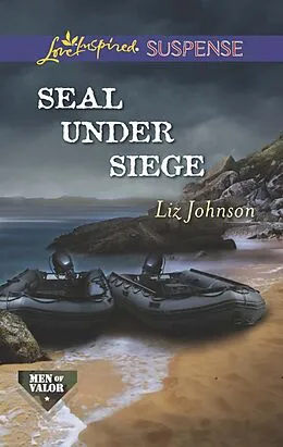 E-Book (epub) SEAL Under Siege (Mills &amp; Boon Love Inspired Suspense) (Men of Valor - Book 2) von Liz Johnson