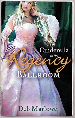 E-Book (epub) Cinderella in the Regency Ballroom (Mills &amp; Boon M&amp;B) von Deb Marlowe