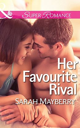 E-Book (epub) Her Favourite Rival (Mills & Boon Superromance) von Sarah Mayberry
