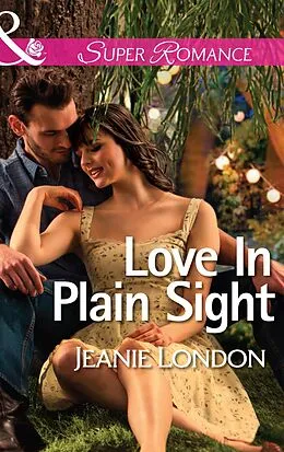 E-Book (epub) Love In Plain Sight (Mills &amp; Boon Superromance) von Jeanie London