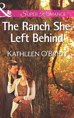 E-Book (epub) Ranch She Left Behind (Mills &amp; Boon Superromance) (The Sisters of Bell River Ranch - Book 3) von Kathleen O'Brien