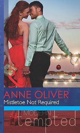 eBook (epub) Mistletoe Not Required (Mills &amp; Boon Modern Tempted) de Anne Oliver