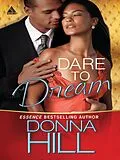 E-Book (epub) Dare to Dream (Mills &amp; Boon Kimani Arabesque) (Sag Harbor Village - Book 1) von Donna Hill