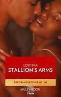 E-Book (epub) Lost in a Stallion's Arms (Mills &amp; Boon Kimani) (The Stallion Brothers - Book 3) von Deborah Fletcher Mello