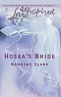 E-Book (epub) Hosea's Bride (Mills &amp; Boon Love Inspired) von Dorothy Clark