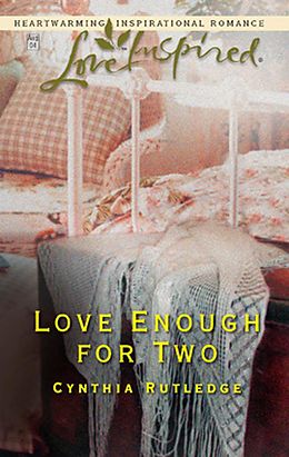 E-Book (epub) Love Enough for Two (Mills & Boon Love Inspired) von Cynthia Rutledge