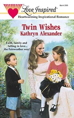 E-Book (epub) Twin Wishes (Mills &amp; Boon Love Inspired) (Fairweather - Book 2) von Kathryn Alexander