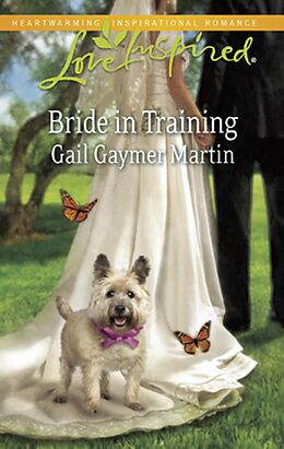 E-Book (epub) Bride in Training (Mills &amp; Boon Love Inspired) von Gail Gaymer Martin