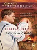 E-Book (epub) Dakota Child (Mills &amp; Boon Love Inspired Historical) von Linda Ford
