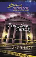 E-Book (epub) Protective Custody (Mills &amp; Boon Love Inspired Suspense) von Lynette Eason