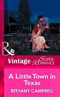 E-Book (epub) Little Town in Texas (Mills &amp; Boon Vintage Superromance) von Bethany Campbell