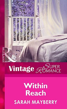 E-Book (epub) Within Reach (Mills & Boon Vintage Superromance) von Sarah Mayberry