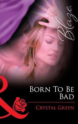 E-Book (epub) Born to be Bad (Mills &amp; Boon Blaze) von Crystal Green
