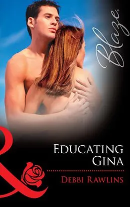 E-Book (epub) Educating Gina (Mills &amp; Boon Blaze) von Debbi Rawlins