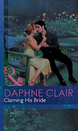 E-Book (epub) Claiming His Bride (Mills &amp; Boon Modern) von Daphne Clair