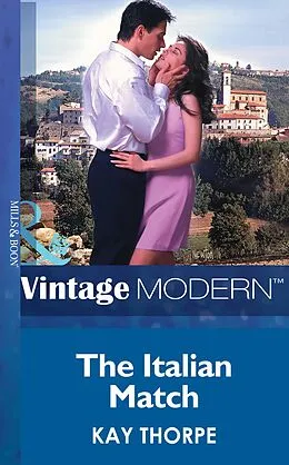 E-Book (epub) Italian Match (Mills &amp; Boon Modern) (Latin Lovers - Book 8) von Kay Thorpe
