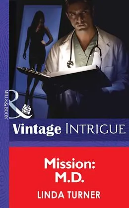 E-Book (epub) Mission: M.D. (Mills &amp; Boon Intrigue) (Turning Points - Book 4) von Linda Turner