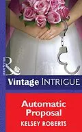 E-Book (epub) Automatic Proposal (Mills &amp; Boon Intrigue) (Miami Confidential - Book 2) von Kelsey Roberts