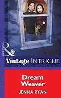 E-Book (epub) Dream Weaver (Mills &amp; Boon Intrigue) von Jenna Ryan