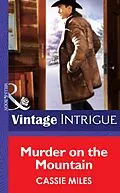 E-Book (epub) Murder on the Mountain (Mills &amp; Boon Intrigue) (Rocky Mountain Safe House - Book 2) von Cassie Miles
