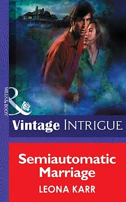 E-Book (epub) Semiautomatic Marriage (Mills &amp; Boon Intrigue) von Leona Karr