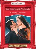 E-Book (epub) One Snowbound Weekend... (Mills &amp; Boon Desire) von Christy Lockhart
