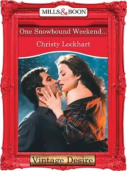 E-Book (epub) One Snowbound Weekend... (Mills &amp; Boon Desire) von Christy Lockhart