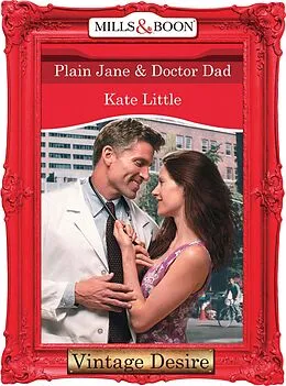E-Book (epub) Plain Jane &amp; Doctor Dad (Mills &amp; Boon Desire) (Dynasties: The Connellys - Book 5) von Kate Little