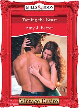 E-Book (epub) Taming the Beast (Mills &amp; Boon Desire) von Amy J. Fetzer