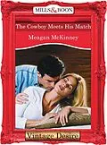 E-Book (epub) Cowboy Meets His Match (Mills &amp; Boon Desire) (Matched in Montana - Book 1) von Meagan Mckinney