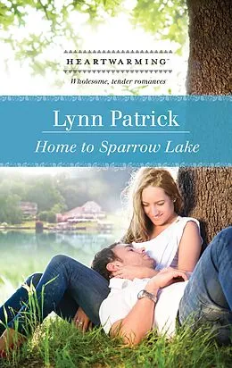 E-Book (epub) Home to Sparrow Lake (Mills & Boon Heartwarming) von Lynn Patrick