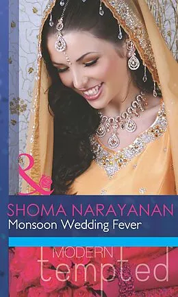 E-Book (epub) Monsoon Wedding Fever (Mills &amp; Boon Modern Tempted) von Shoma Narayanan