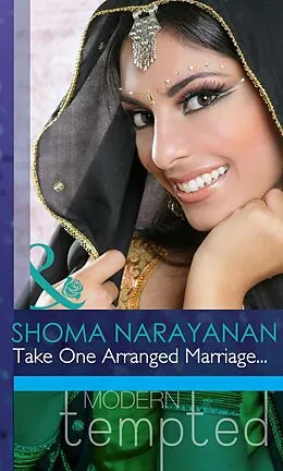 E-Book (epub) Take One Arranged Marriage... (Mills &amp; Boon Modern Tempted) von Shoma Narayanan