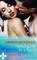 E-Book (epub) Resisting Her Ex's Touch (Mills &amp; Boon Medical) von Amber McKenzie
