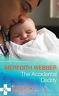 E-Book (epub) Accidental Daddy (Mills &amp; Boon Medical) von Meredith Webber