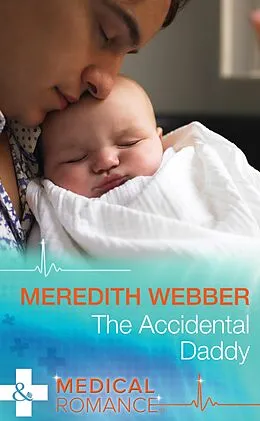E-Book (epub) Accidental Daddy (Mills &amp; Boon Medical) von Meredith Webber