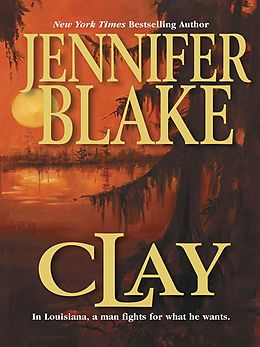 E-Book (epub) Clay (Louisiana Gentlemen - Book 4) von Jennifer Blake