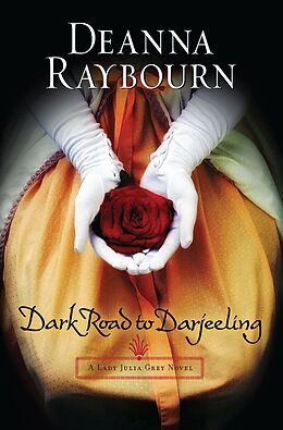 eBook (epub) Dark Road to Darjeeling (A Lady Julia Grey Novel - Book 4) de Deanna Raybourn
