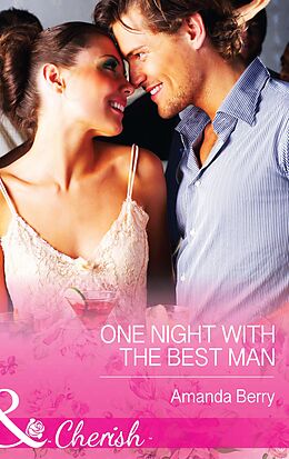 E-Book (epub) One Night with the Best Man (Mills &amp; Boon Cherish) von Amanda Berry